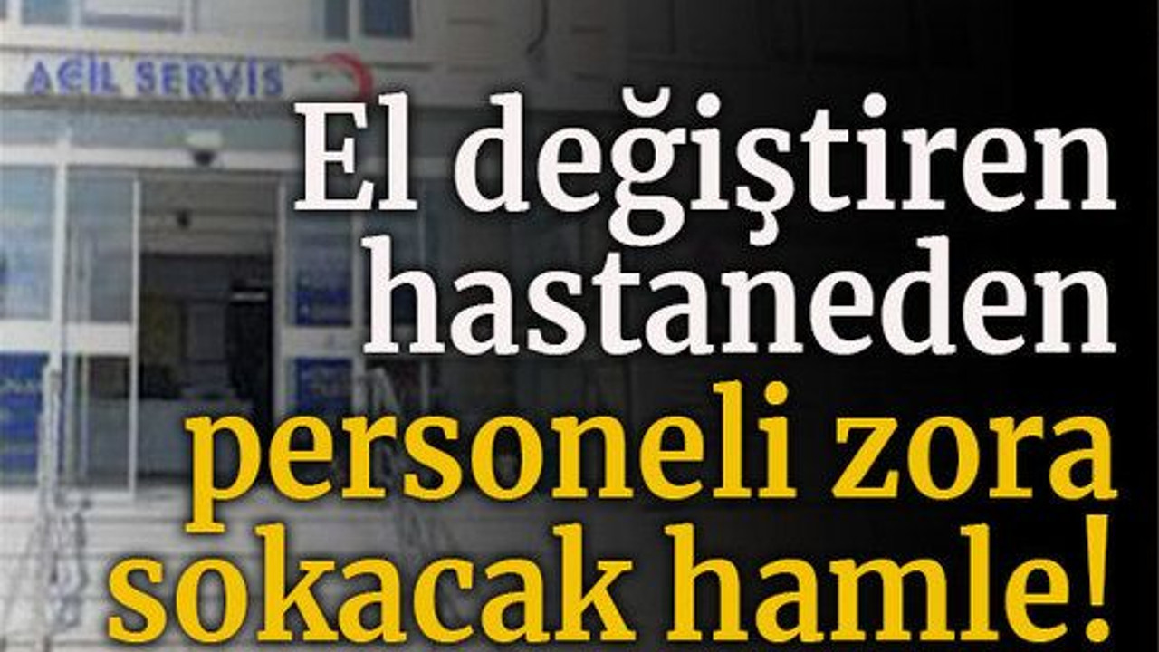 El değiştiren hastaneden personeli zora sokacak hamle!
